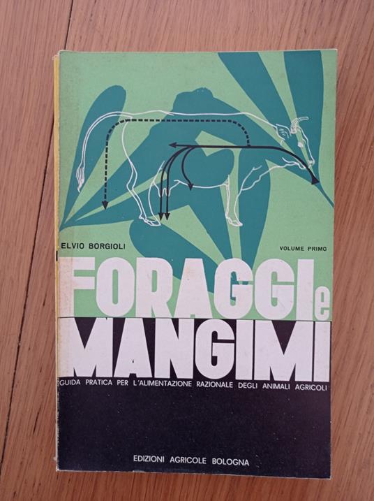 Foraggi e mangimi Vol. I - Elvio Borgioli - copertina