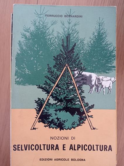 Selvicoltura e alpicoltura - D. Bernardini - copertina