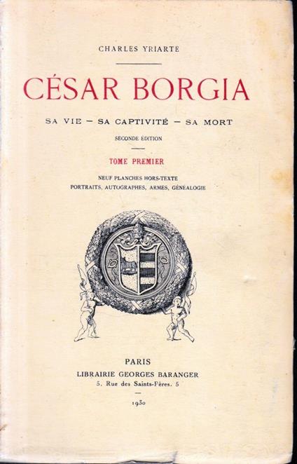 César Borgia 1476-1507. Tomo 1. Un volume - Charles Yriarte - copertina