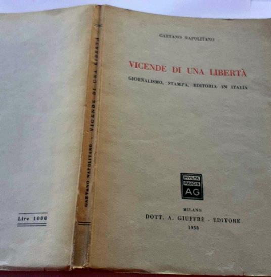 Vicende di una liberta'. Giornalismo, stampa, editoria in Italia - Gaetano Napolitano - copertina