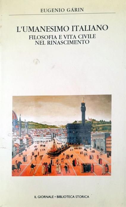 L' umanesimo italiano. Filosofia e vita civile nel rinascimento - Eugenio Garin - copertina
