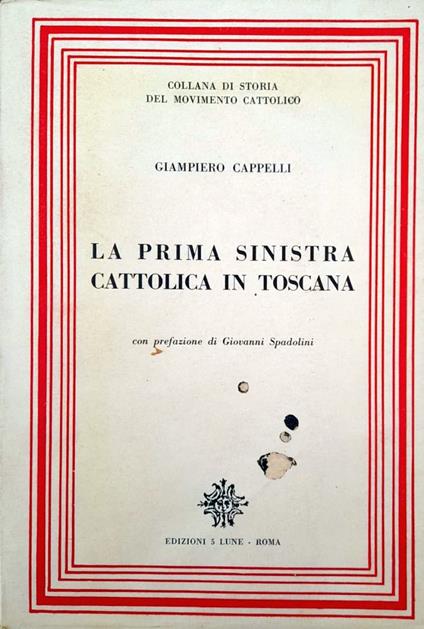La prima sinistra cattolica in Toscana - Giampiero Capello - copertina
