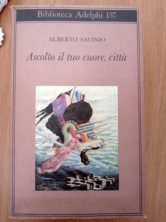 Ascolto il tuo cuore, città - Alberto Savinio - copertina
