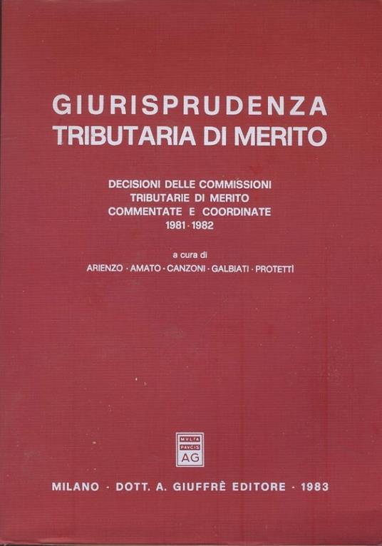Giurisprudenza tributaria di merito. Decisioni delle commissioni di merito commentate e coordinate 1981-1982 - Eleonora Arienzo - copertina