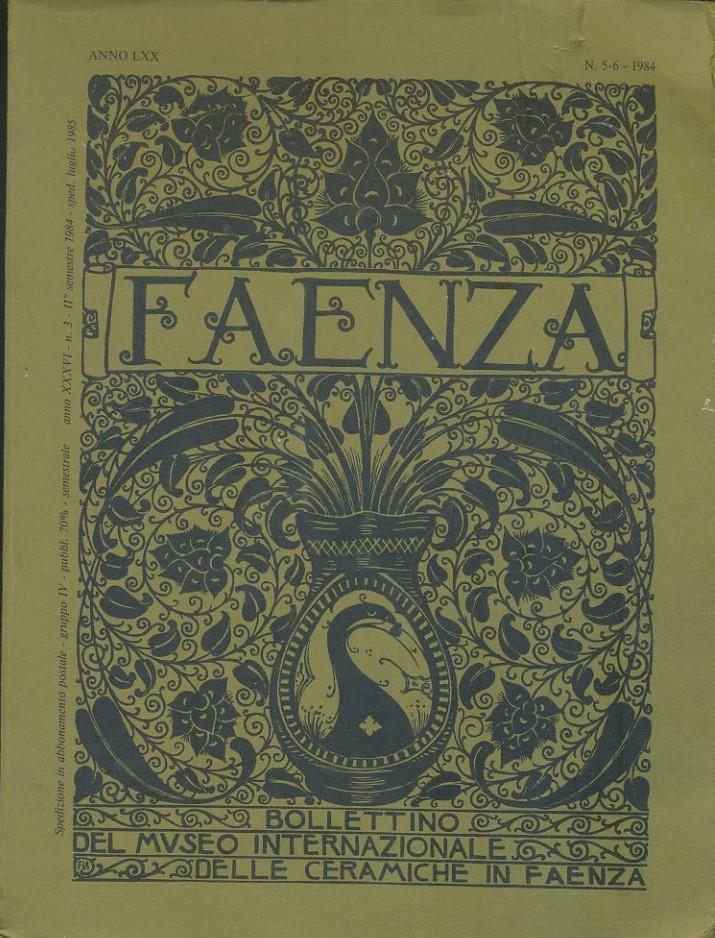 Faenza. Bollettino del museo internazionale delle ceramiche in Faenza. Anno LXX. Fascicolo V- VI