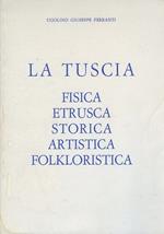La Tuscia fisica etrusca storica artistica folkloristica