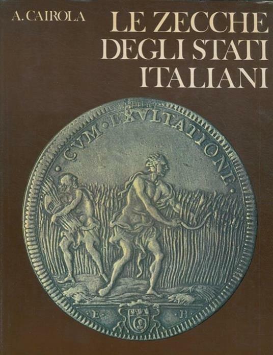 Le zecche degli stati italiani - Aldo Cairola - copertina