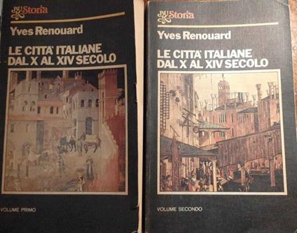Le citta' italiane dal X al XIV secolo. Volume I II - Yves Renouard - copertina