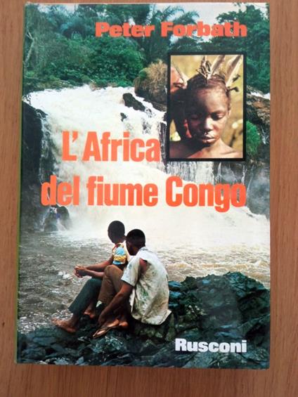 L' Africa del fiume Congo - Peter Forbath - copertina