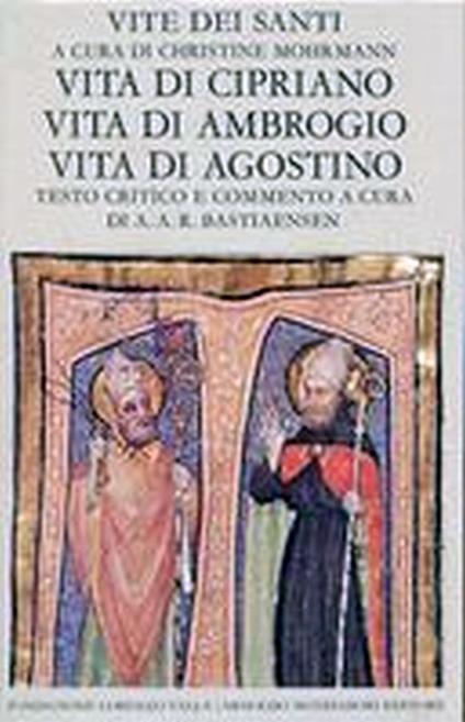 Vite dei Santi vita di Cipriano vita di Ambrogio vita di Agostino - Christine Mohrmann - copertina