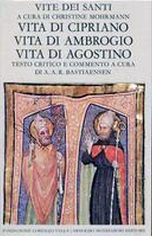 Vite dei Santi vita di Cipriano vita di Ambrogio vita di Agostino - Christine Mohrmann - copertina