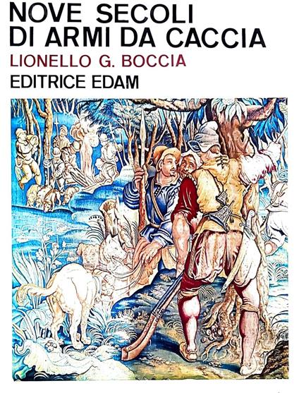 Nove secoli di armi da caccia - Lionello G. Boccia - copertina