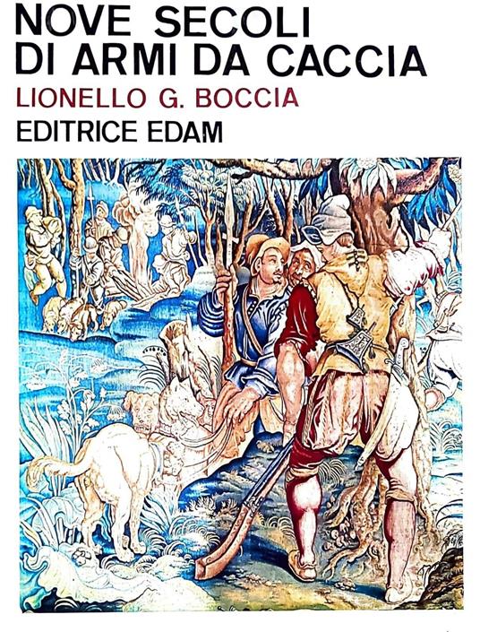 Nove secoli di armi da caccia - Lionello G. Boccia - copertina