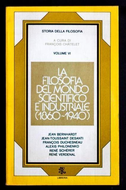 La filosofia del mondo scientifico e industriale 1860 - 1940 Volume VI - Francois Chalet - copertina