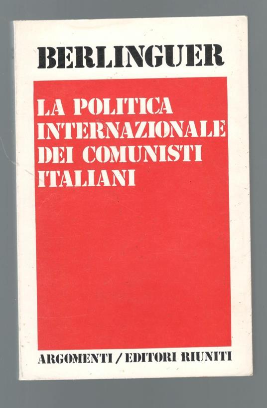 La politica internazionale dei comunisti italiani. 1975 - 1976 - Enrico Berlinguer - copertina