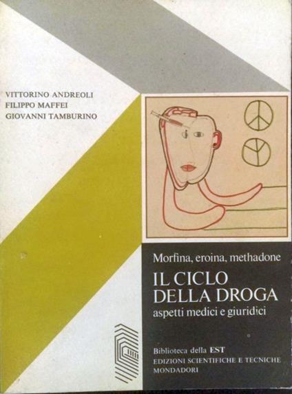 Morfina, eroina, methadoneI. l ciclo della droga. Aspetti medici e giuridici - copertina