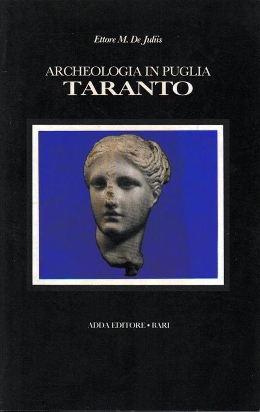 Archeologia in Puglia. Taranto - Ettore M. De Juliis - copertina