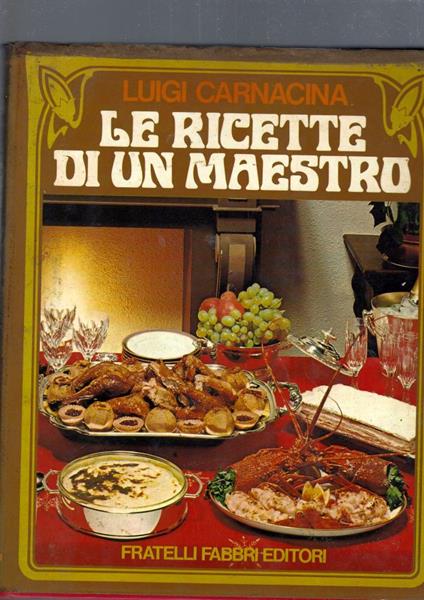 Le Ricette Di Un Maestro - Luigi Carnacina - copertina