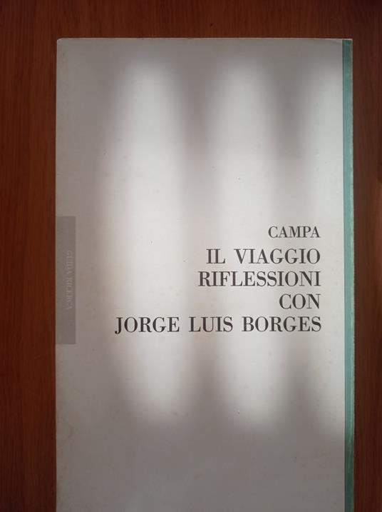 Il viaggio riflessioni con Jorge Luis Borges - Riccardo Campa - copertina