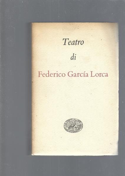 Teatro Di Federico Garcia Lorca - Federico García Lorca - copertina