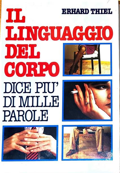 Il linguaggio del corpo dice più di mille parole - Erhard Thiel - copertina