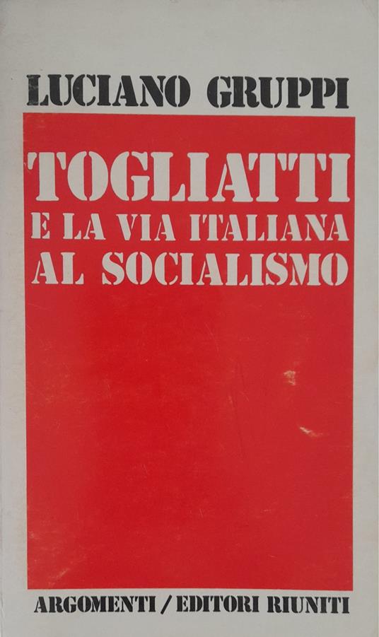 Togliatti e la via italiana al socialismo - Luciano Gruppi - copertina