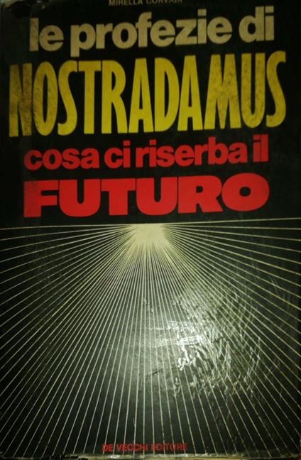 Le profezie di Nostradamus. Cosa ci riserba il futuro - Mirella Corvaja - copertina