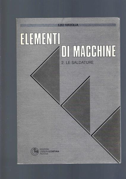 ELEMENTI DI MACCHINE, 2 le saldature - Ezio Iurzolla - copertina