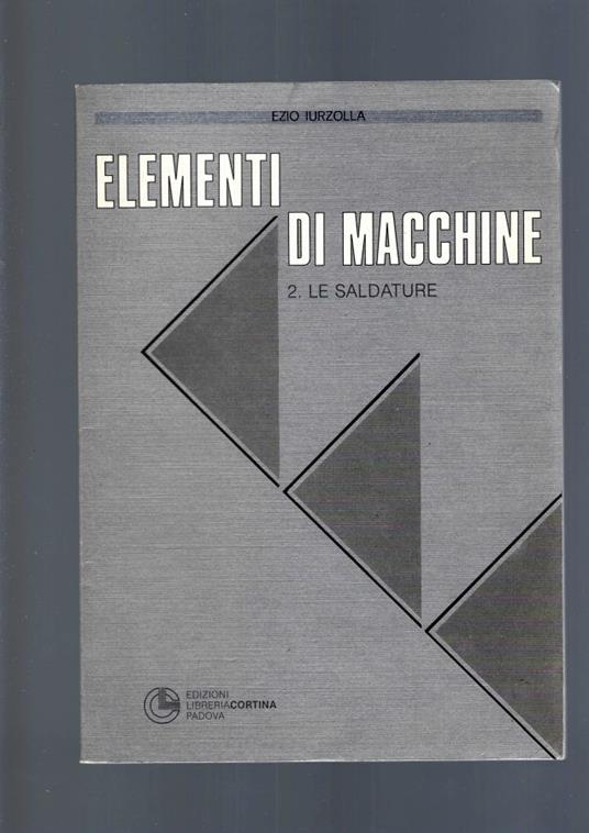 ELEMENTI DI MACCHINE, 2 le saldature - Ezio Iurzolla - copertina