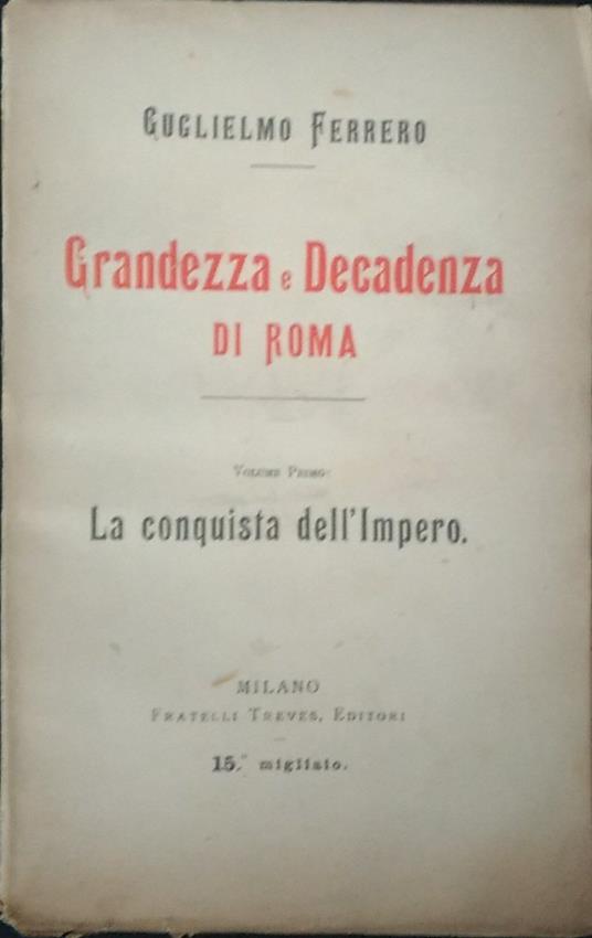 Grandezza e decadenza di Roma. Volume primo: La conquista dell'Impero - Guglielmo Ferrero - copertina