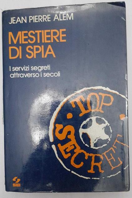 Mestiere di spia. I servizi segreti attraverso i secoli - copertina
