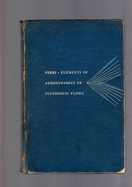Elements Of Aerodynamics Of Supersonic Flows - Antonio Ferri - copertina