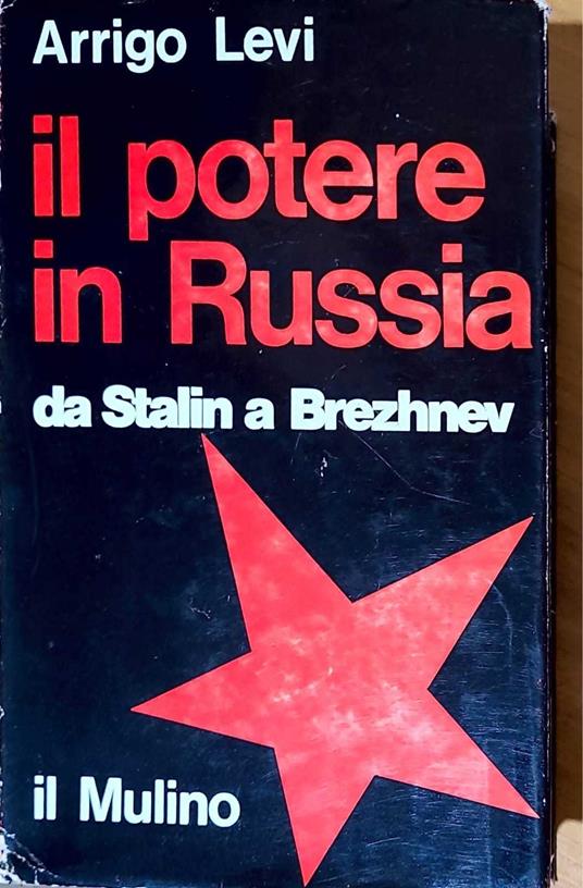 Il potere in Russia da Stalin a Brezhnev - Arrigo Levi - copertina