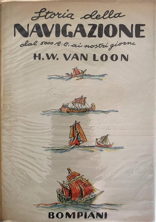 Storia della navigazione dal 5000 A.C. ai nostri giorni - Hendrik Willem Van Loon - copertina