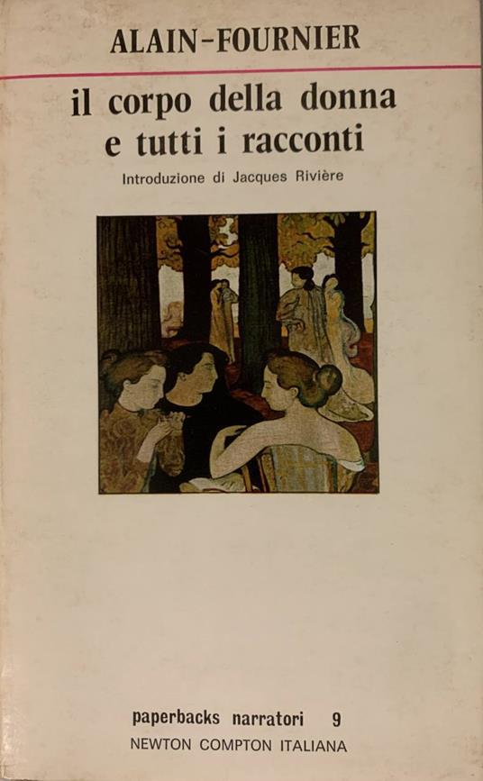Il corpo della donna e tutti i racconti - Henri Alain-Fournier - copertina