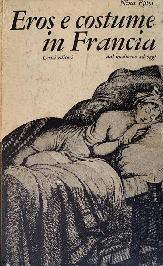Eros e costume in Francia dal Medioevo ad oggi - Nina Epton - copertina