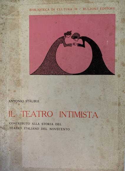 Il teatro intimista. Contributo alla storia del teatro italiano del Novecento - Antonio Stäuble - copertina