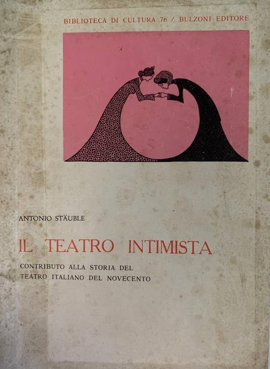 Il teatro intimista. Contributo alla storia del teatro italiano del Novecento - Antonio Stäuble - copertina