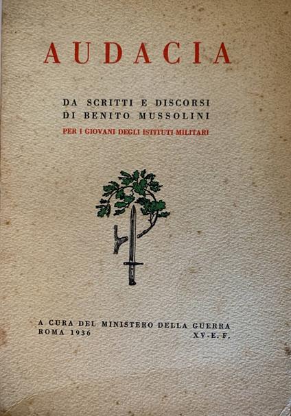 Audacia. Da scritti e discorsi si Benito Mussolini per i giovani degli istituti militari - copertina