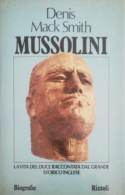 Mussolini, la vita del duce raccontata dal grande storico inglese - Denis Mack Smith - copertina