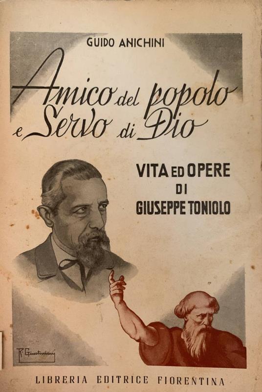 Amico del popolo e servo di Dio. Vita ed opere di Giuseppe Toniolo - Guido Bianchini - copertina