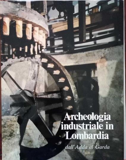 Archeologia Industriale in Lombardia - copertina