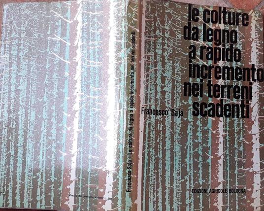 Le colture da legno a rapido incremento nei terreni scadenti - Francesco Saia - copertina
