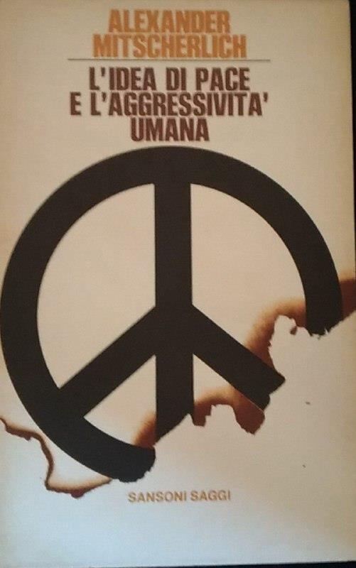 L' idea di pace e l'aggressività umana - Alexander Mitscherlich - copertina