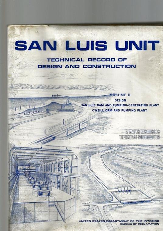 SAN LUIS UNIT: TECHNICAL RECORD OF DESIGN AND CONSTRUCTION, vol. II - copertina