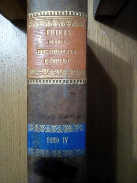 Storia del Consolato e dell'Impero Tomo IV - Adolphe Thiers - copertina