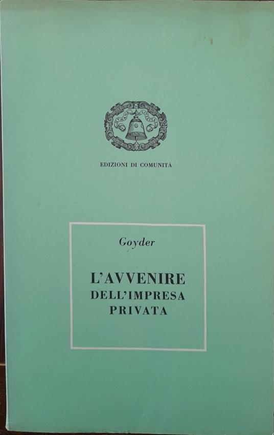 L' avvenire dell'impresa privata - George Goyder - copertina