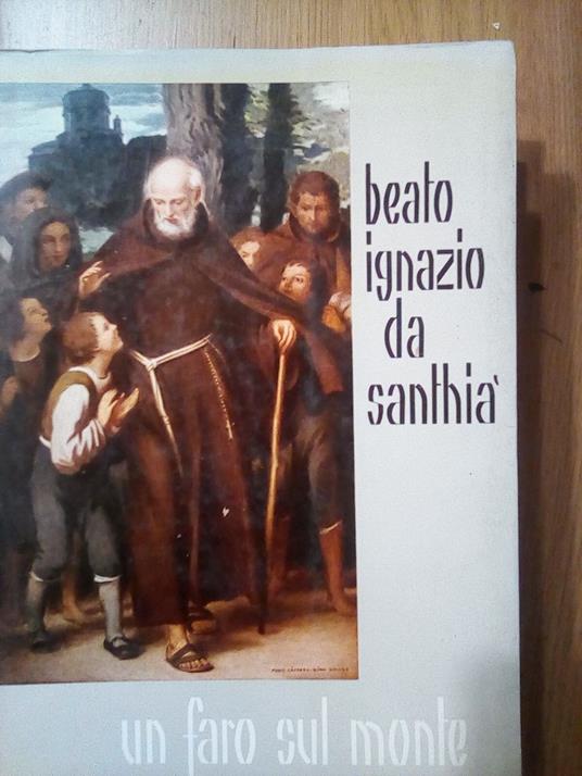 Il beato Ignazio da Santhia "un faro sul monte" - copertina