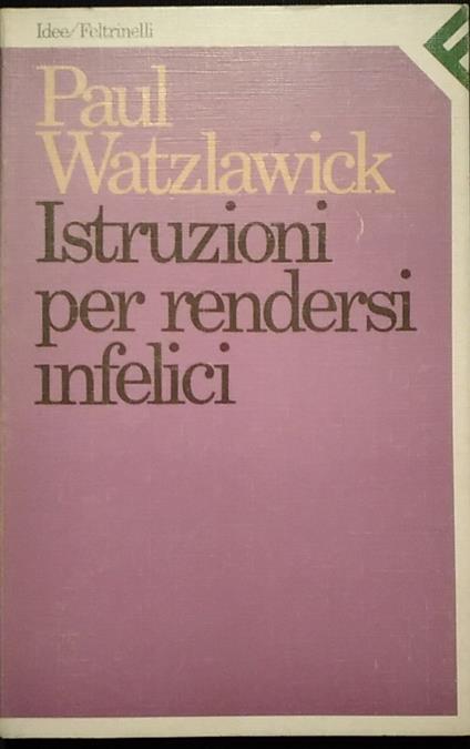 Istruzioni per rendersi infelici - Paul Watzlawick - copertina
