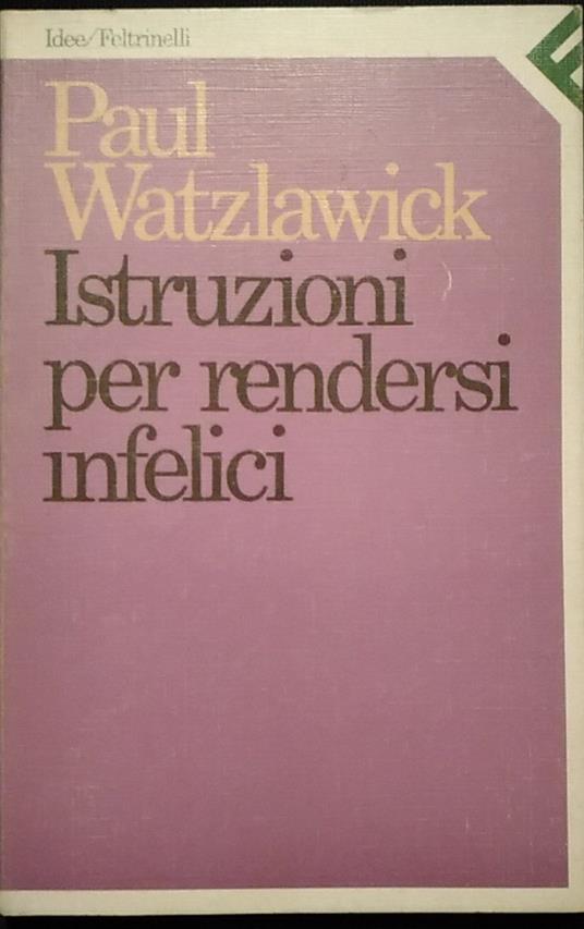 Istruzioni per rendersi infelici - Paul Watzlawick - copertina